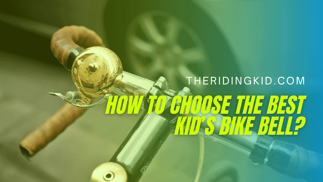 How to choose the best kid's bike bell?