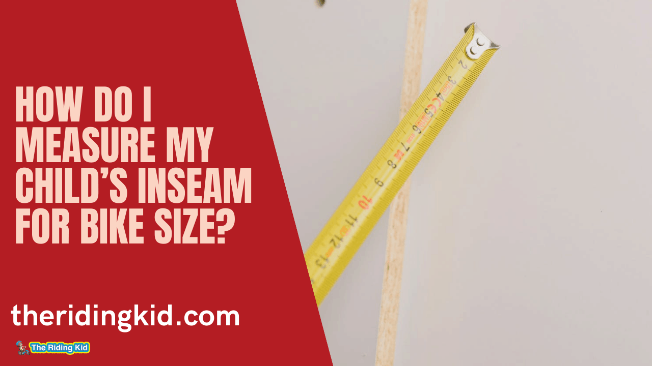 How do I Measure my Child’s Inseam for Bike Size?