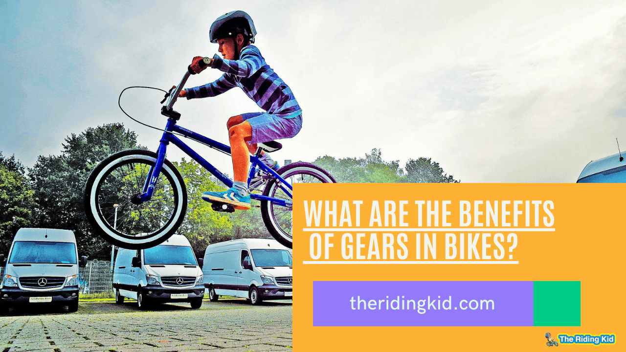 What are the Benefits of Gears in Bikes?