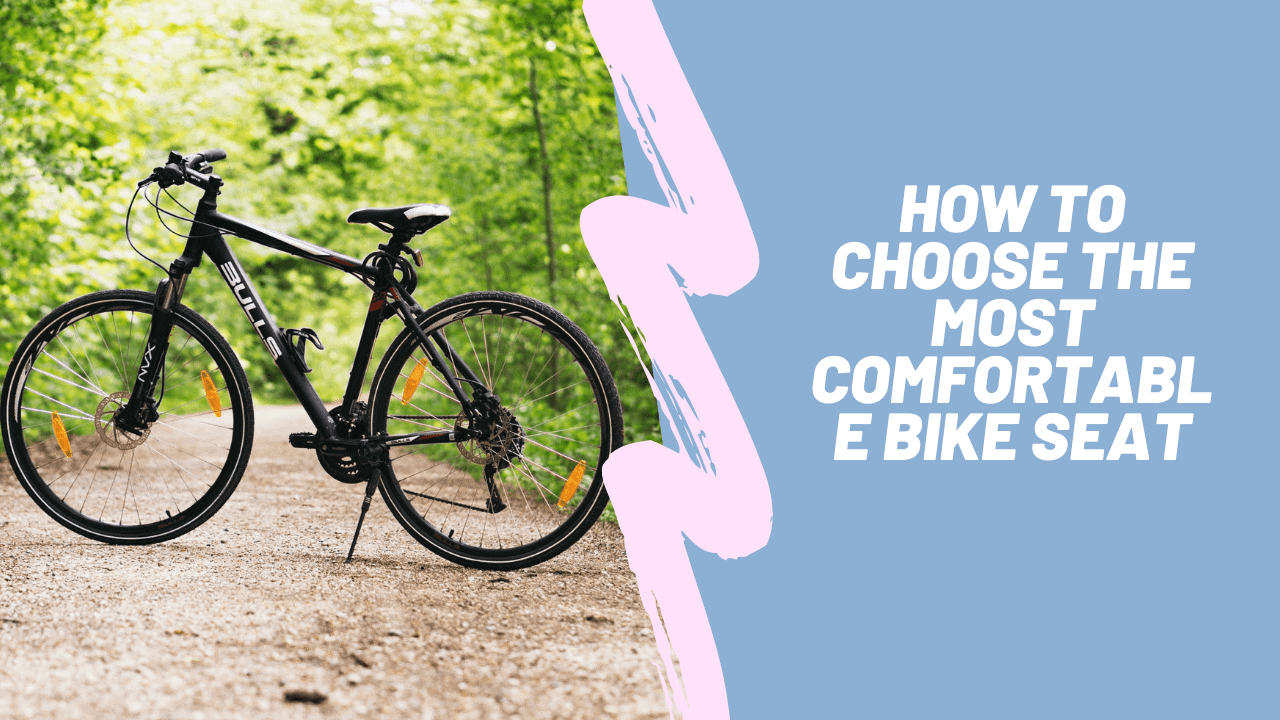 How to Choose the Most Comfortable Bike Seat