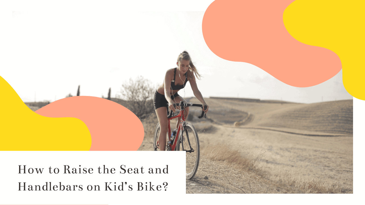 How to Raise the Seat and Handlebars on Kid’s Bike?
