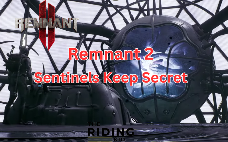 Remnant 2 Sentinels Keep Secret