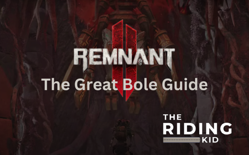 Remnant 2- The Great Bole Guide
