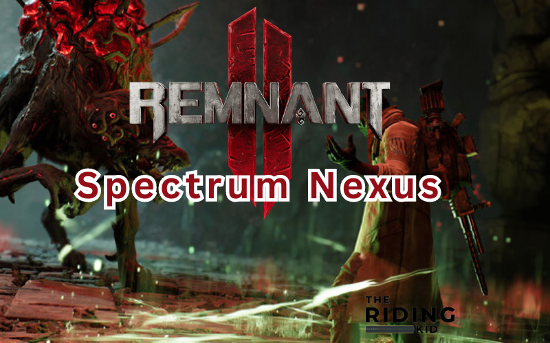 spectrum nexus remnant 2 secret