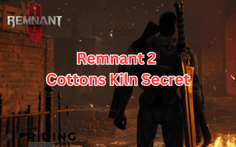 remnant 2 cottons kiln secret