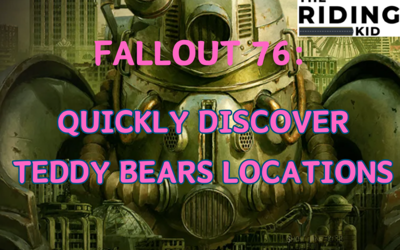 Fallout 76 Quickly Discover Teddy Bears Locations