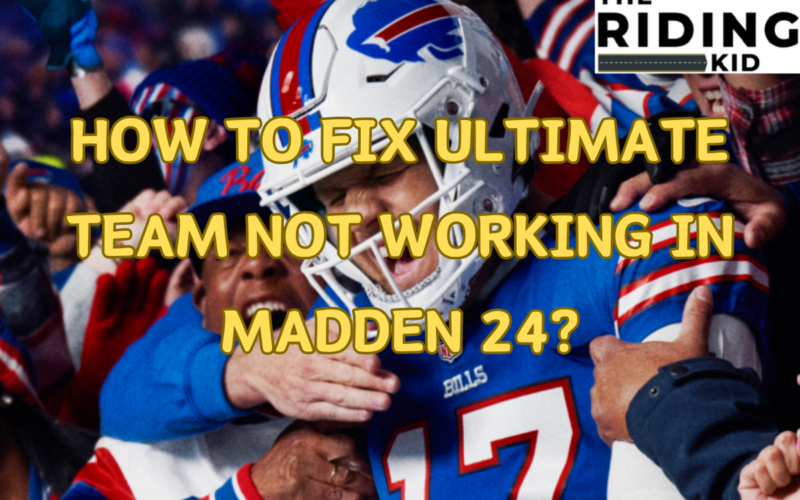 How To Fix Ultimate Team Not Working In Madden 24