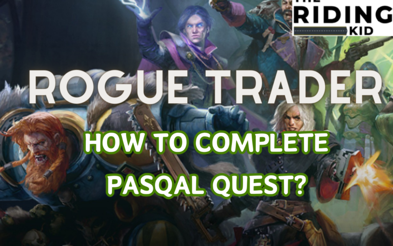 Rogue Trader Overall Guide To Complete Pasqal Quest