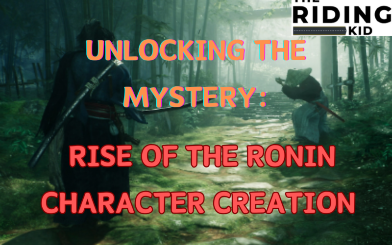 Unlocking the Mystery: Rise of the Ronin Character Creation
