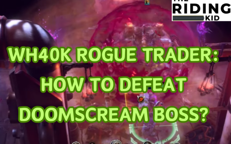 WH40K Rogue Trader How To Defeat Doomscream Boss